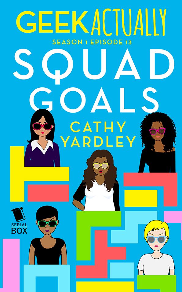 Squad Goals (Geek Actually Season 1 Episode 13)