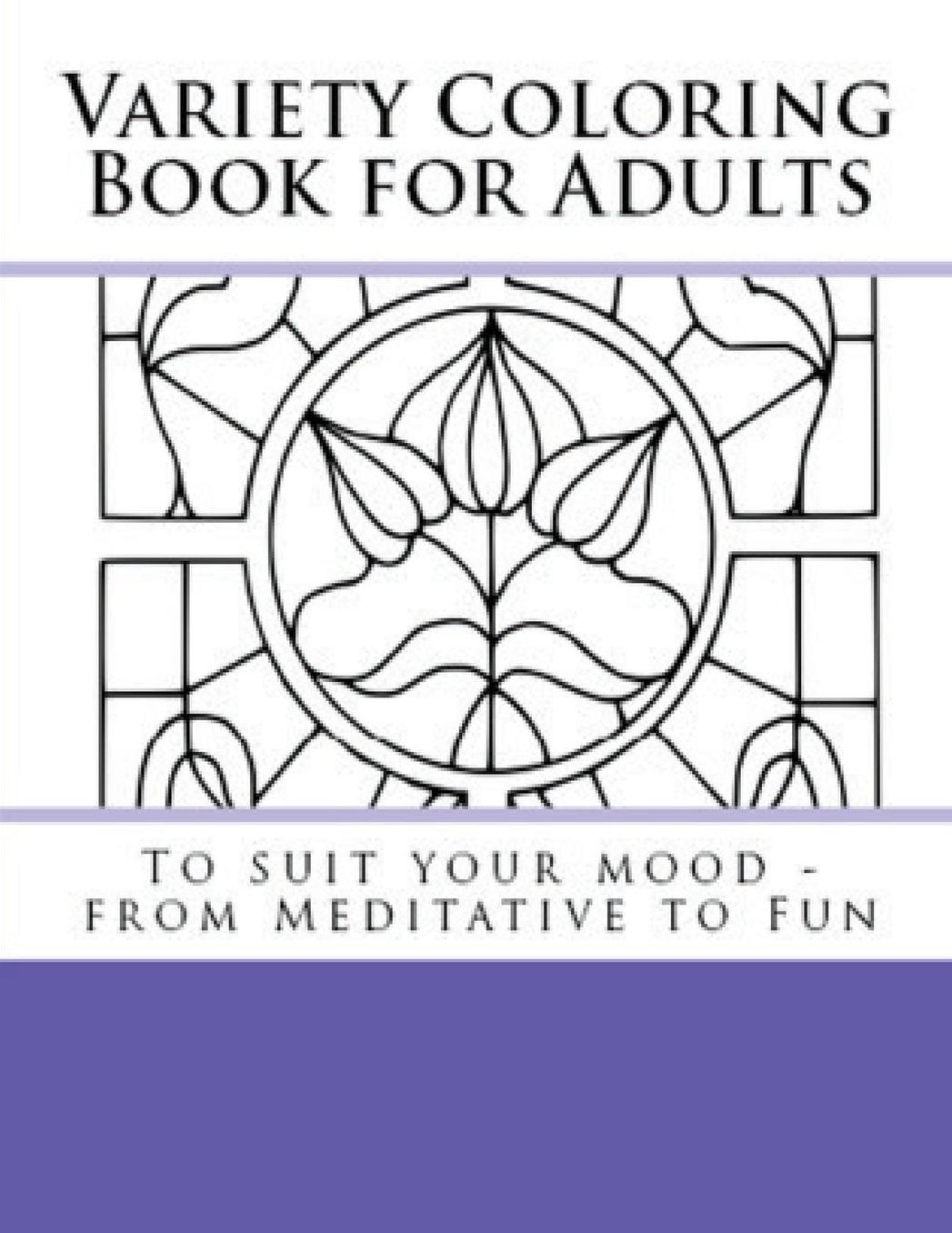 Variety Coloring Book for Adults: To Suit Your Mood - From Meditative to Fun
