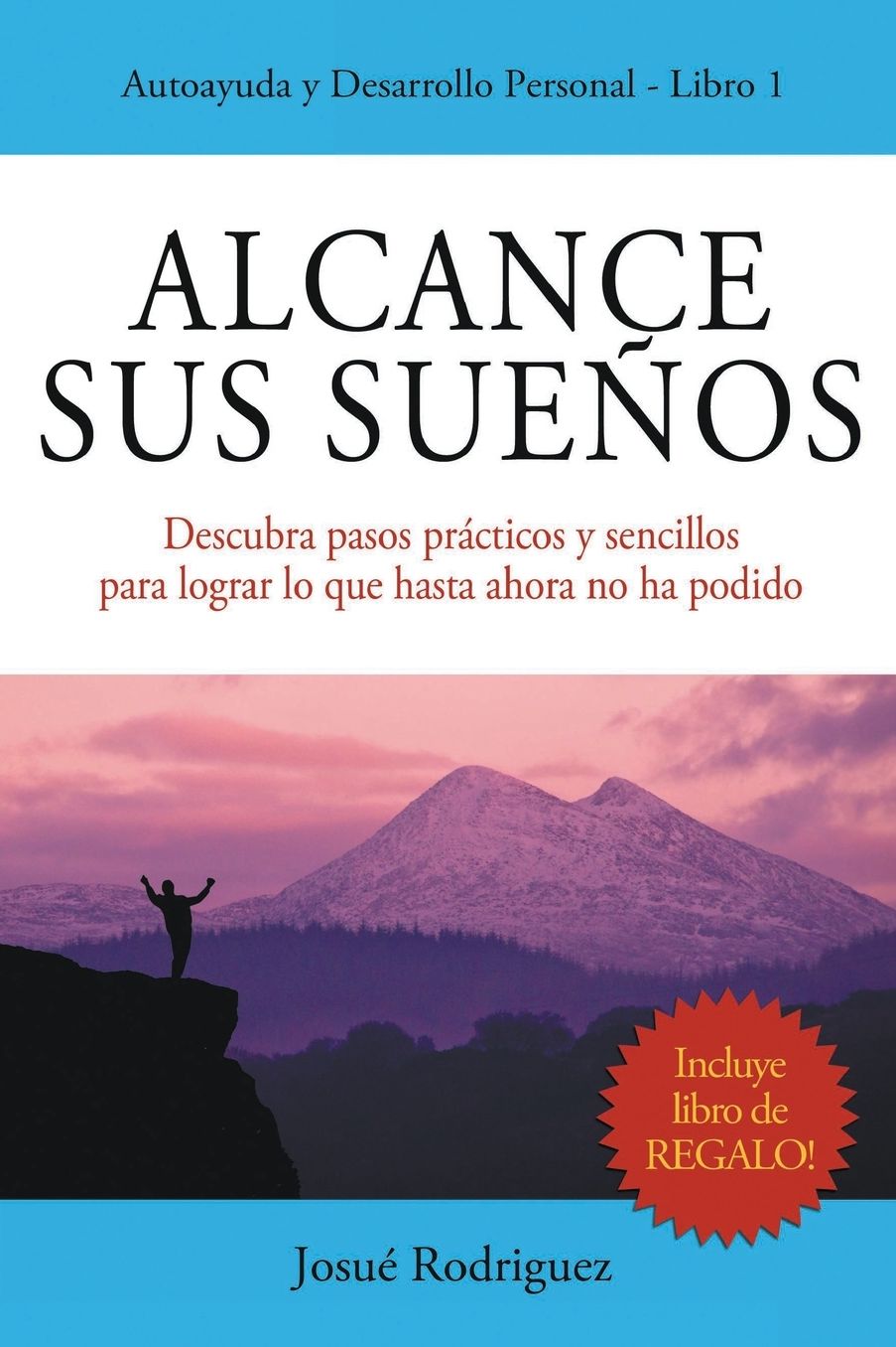 Alcance Sus Suentilde;os: Descubra pasos praacute;cticos y sencillos para lograr lo que hasta ahora no ha podido