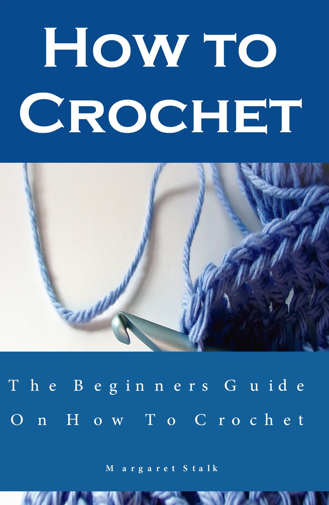 How to Crochet the Pro Way: The Ultimate Guide for Beginners: Learn the Fundamentals of How to Crochet plus Easy Projects for Beginners