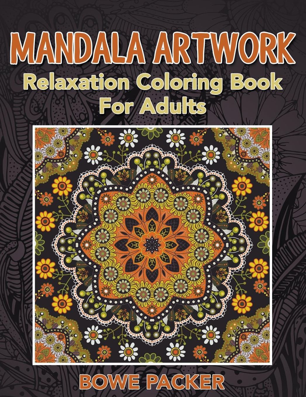Mandala Artwork: Relaxation Coloring Book For Adults
