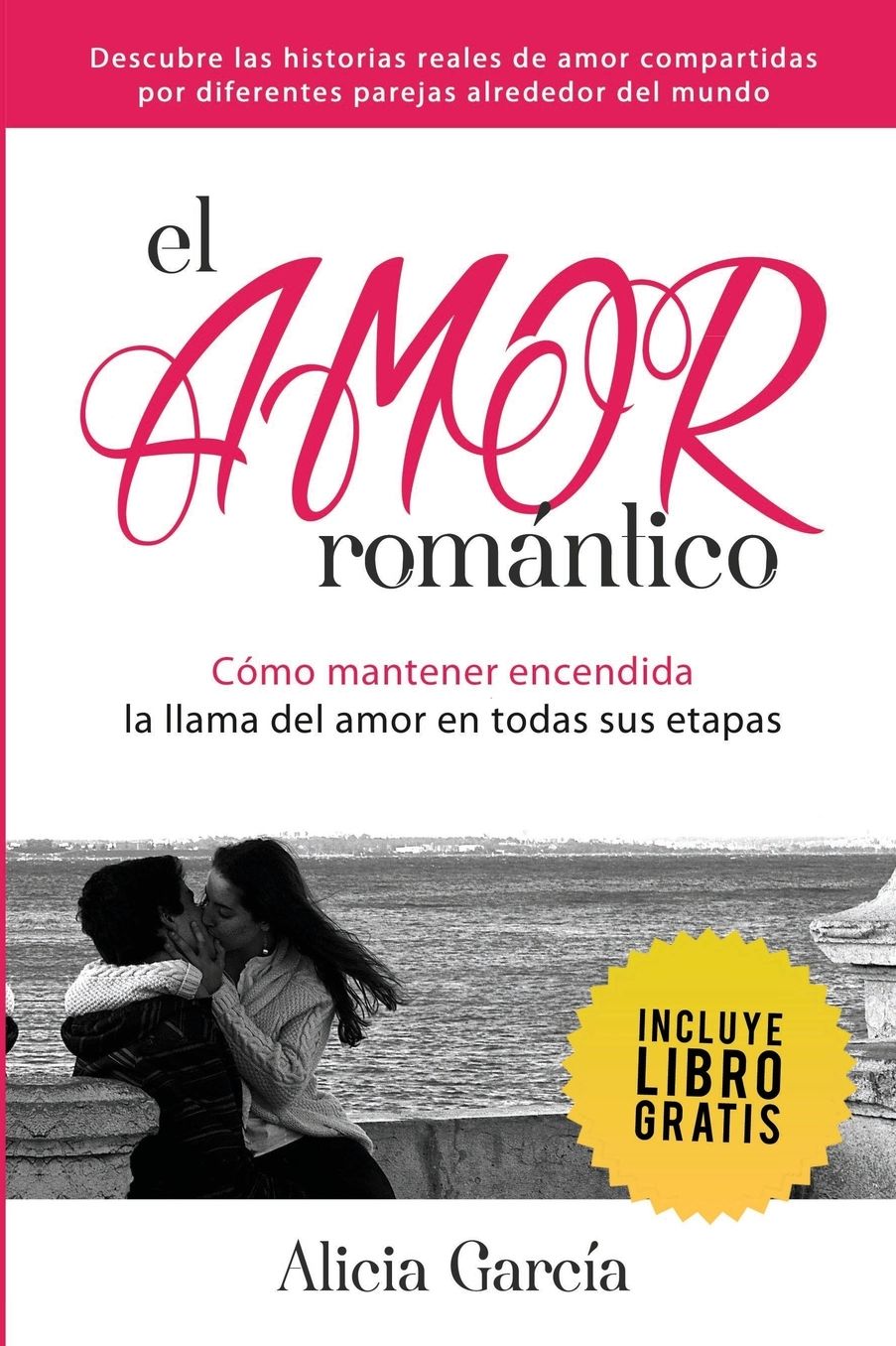 El Amor Romántico: Cómo Mantener Encendida La Llama Del Amor En Todas Sus Etapas