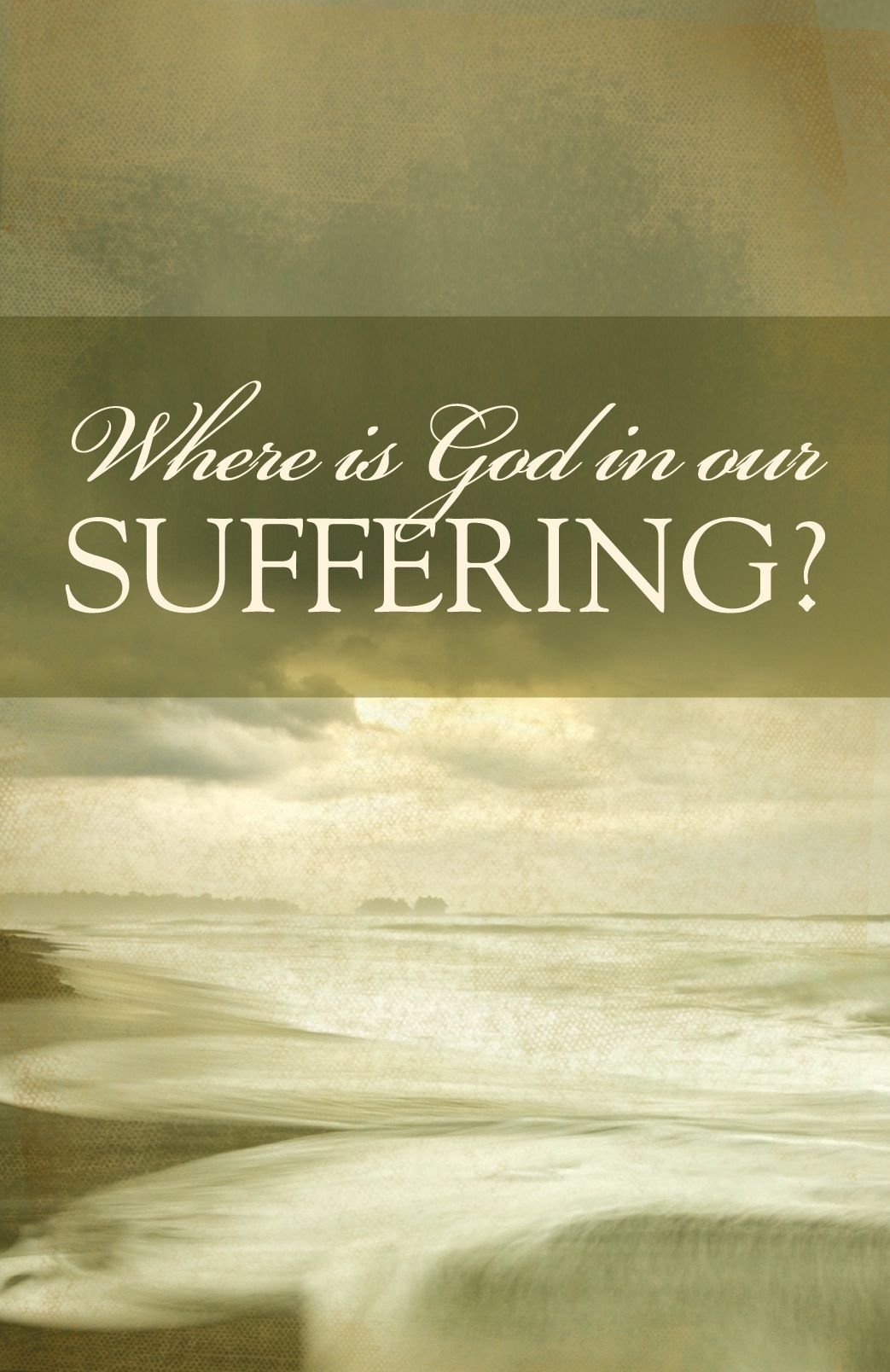 Where Is God in Our Suffering? (Pack of 25)