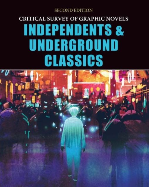 Critical Survey of Graphic Novels : Independents & Underground Classics