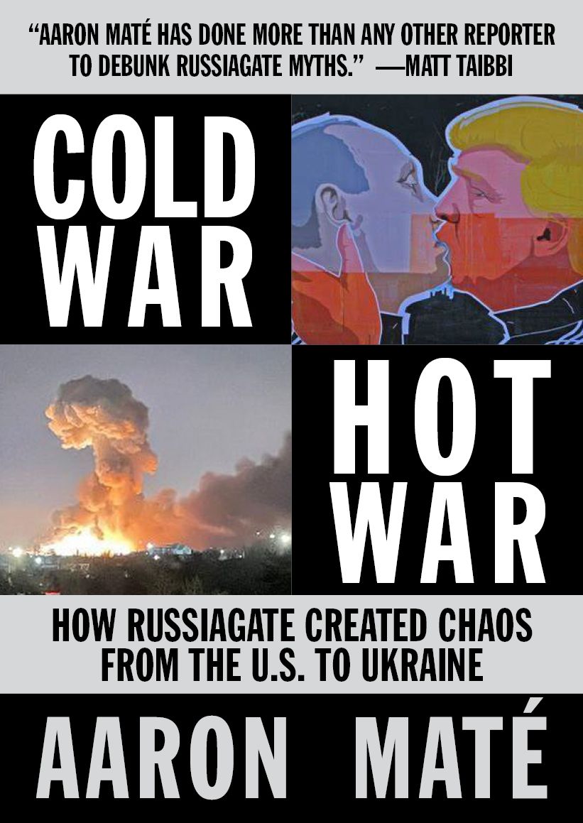 Cold War, Hot War: How Russiagate Created Chaos from Washington to Ukraine
