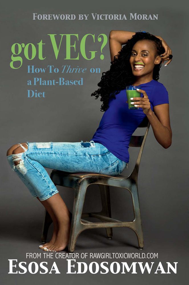Got Veg?: How to Thrive on a Plant-Based Diet