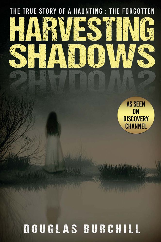 Harvesting Shadows: The True Story of A Haunting: The Forgotten