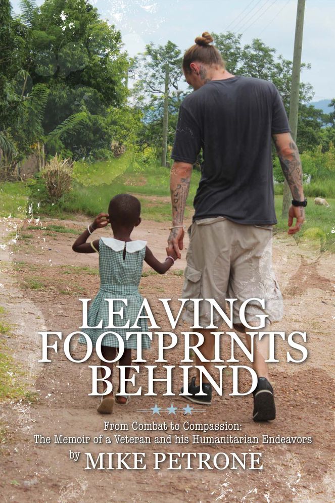 Leaving Footprints Behind: From Combat to Compassion: The Memoir of a Veteran and his Humanitarian Endeavors