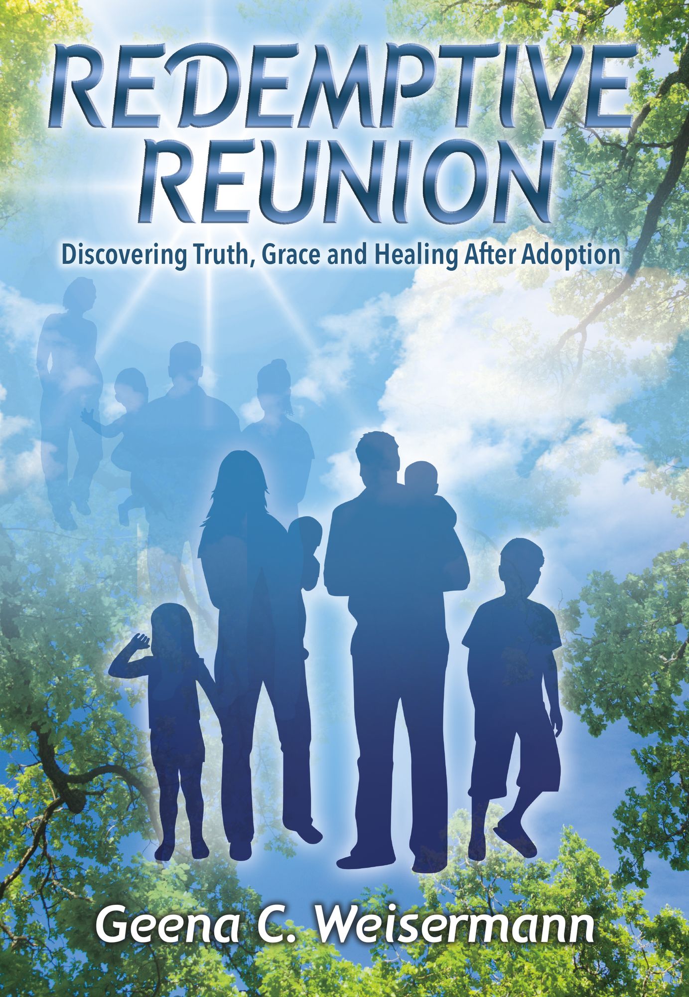 Redemptive Reunion: Redemptive Reunion: Discovering Truth, Grace and Healing After Adoption