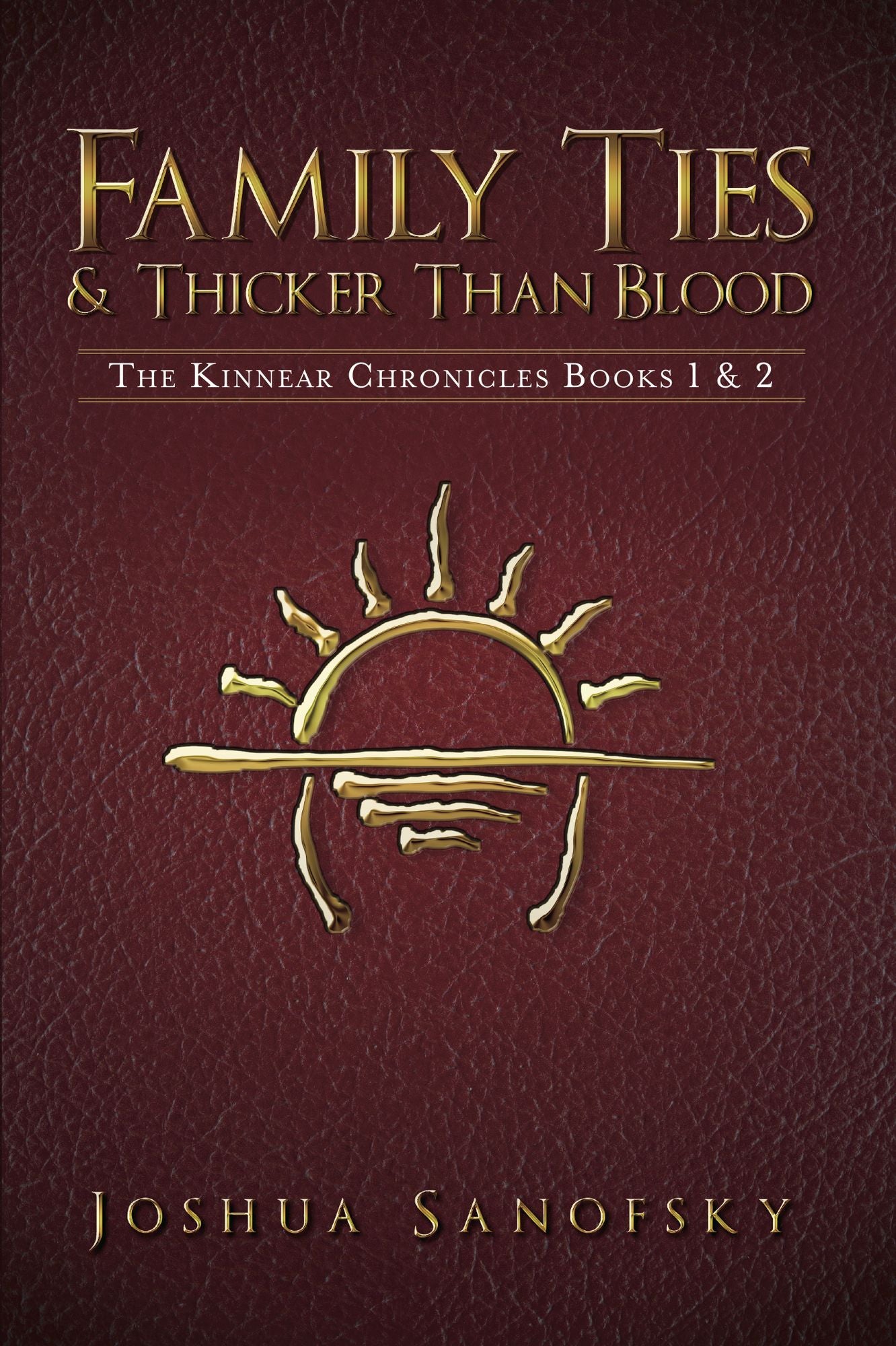 Family Ties & Thicker Than Blood: The Kinnear Chronicles Books 1 & 2