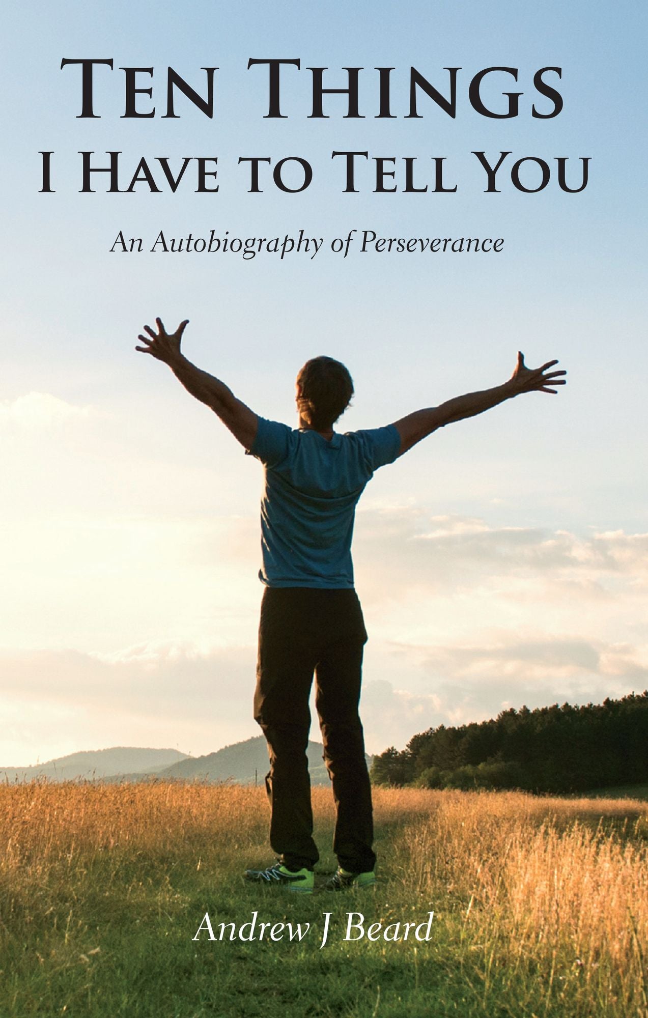 Ten Things I Have to Tell You: An Autobiography of Perseverance