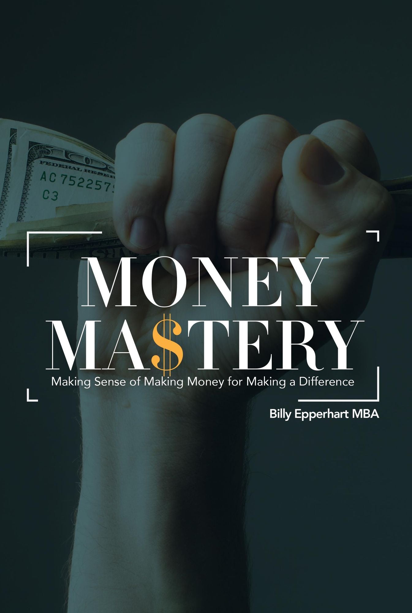 Money Mastery: Making Sense of Making Money for Making a Difference