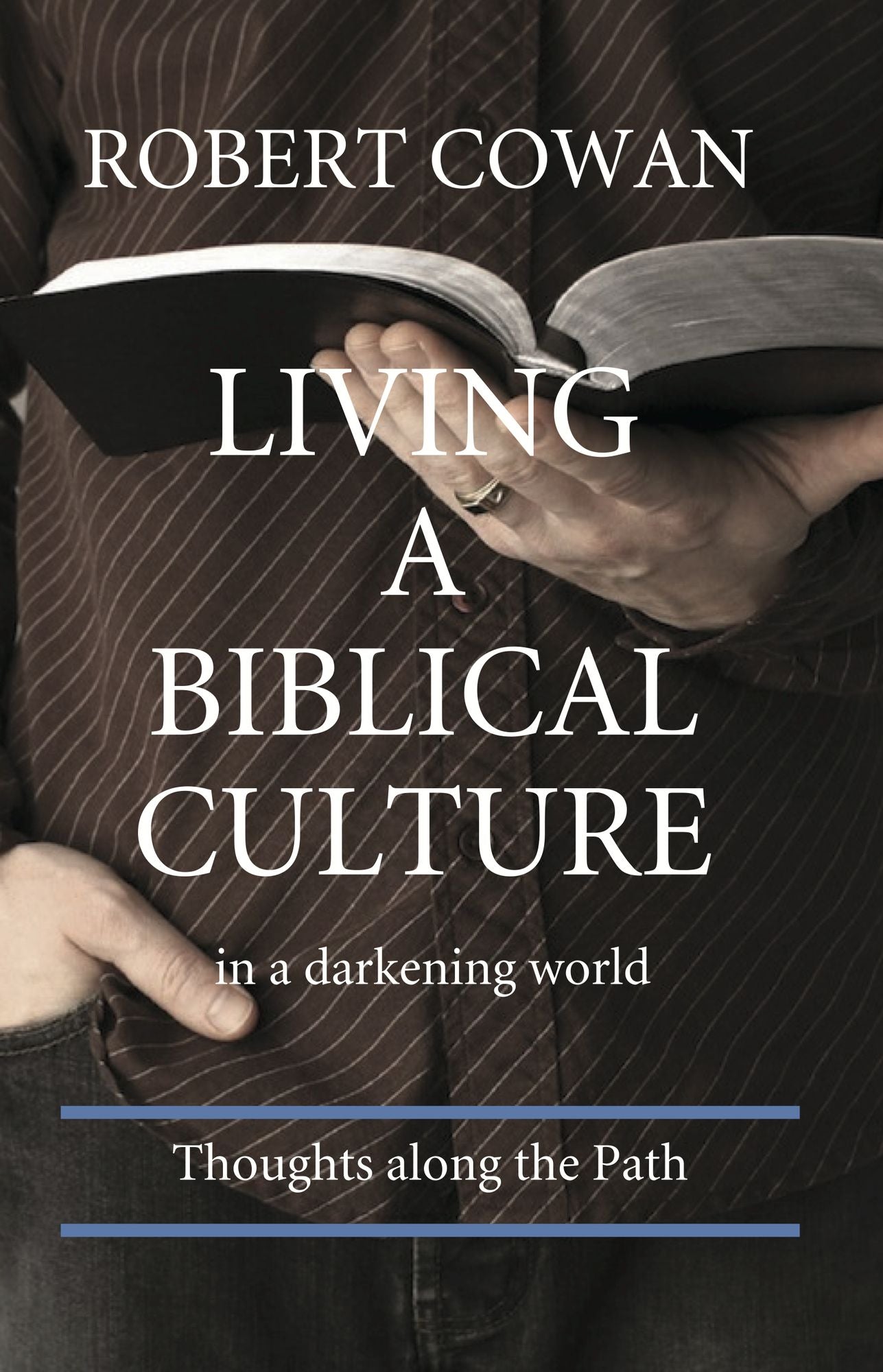 Living a Biblical Culture: In a Darkening World