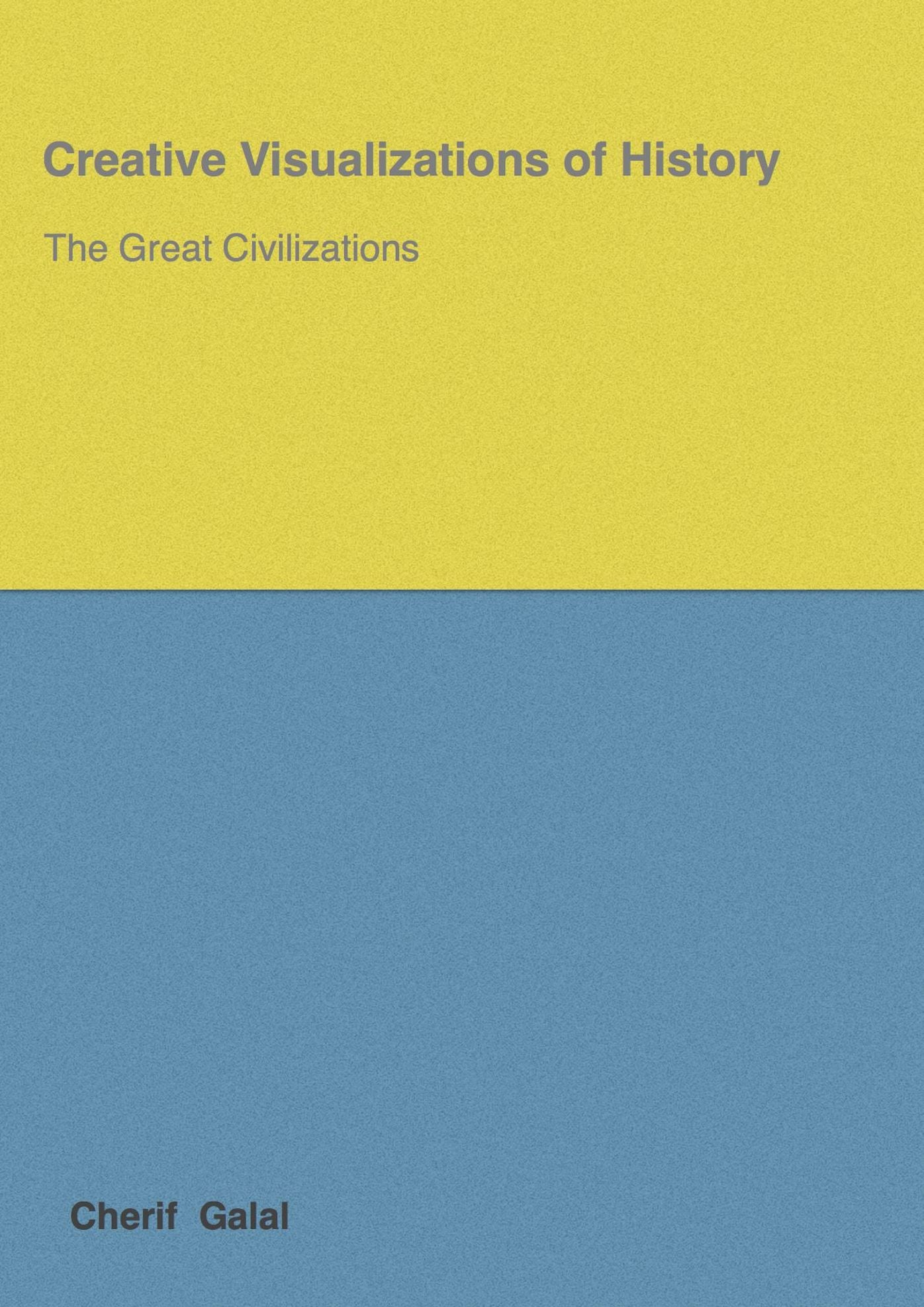 Creative Visualizations of History: The Great Civilizations