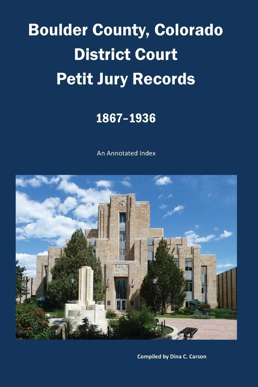 Boulder County, Colorado District Court, Petit Jury Records, 1867-1936: An Annotated Index