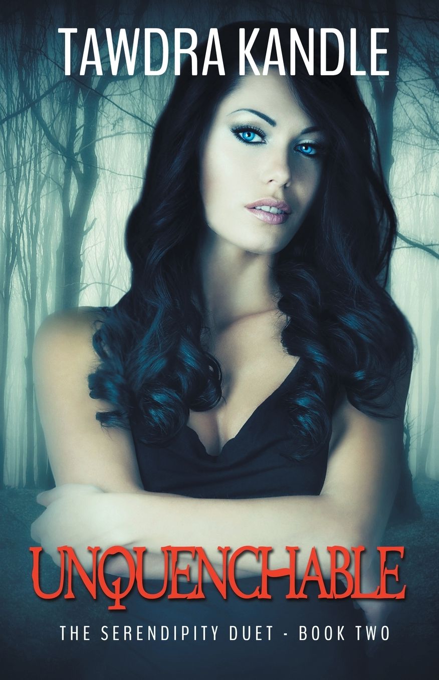 Unquenchable: The Serendipity Duet Book 2