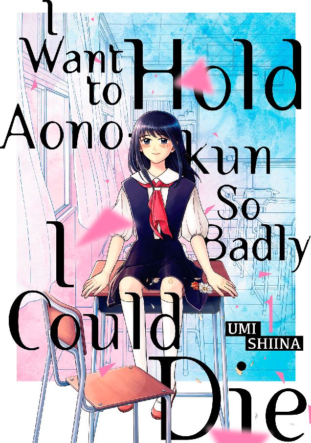 I Want To Hold Aono-kun So Badly I Could Die: Volume 1