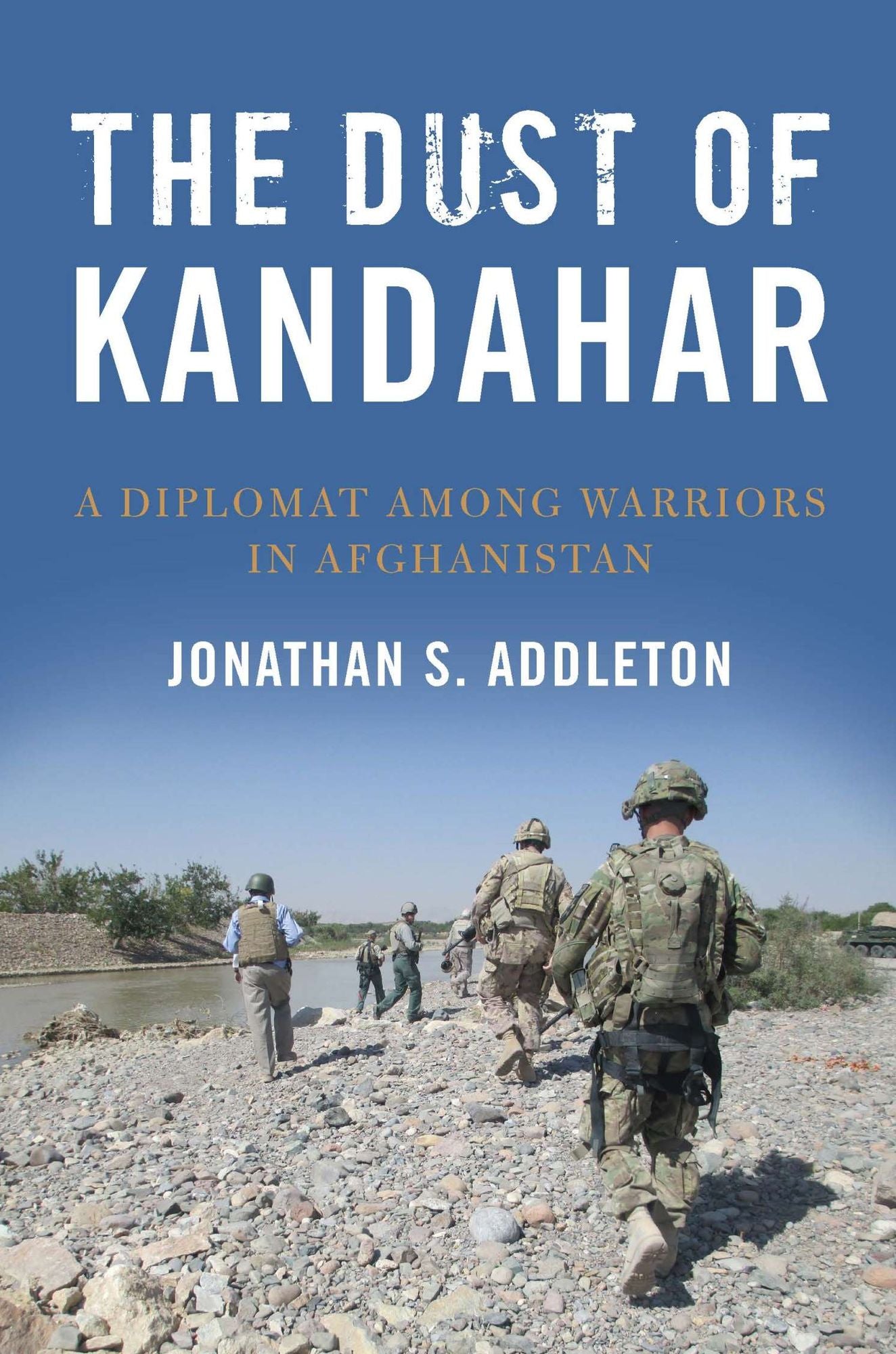 The Dust of Kandahar: A Diplomat Among Warriors in Afghanistan