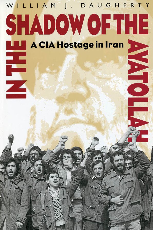 In the Shadow of the Ayatollah: A CIA Hostage in Iran