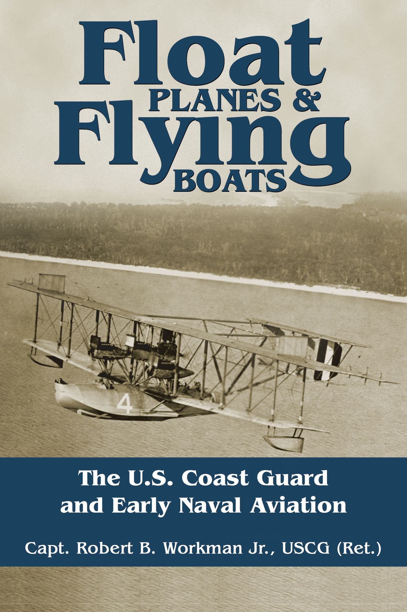 Float Planes and Flying Boats: The U.S. Coast Guard and Early Naval Aviation