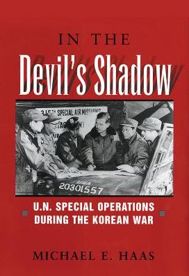 In the Devil's Shadow: U.N. Special Operations During the Korean War