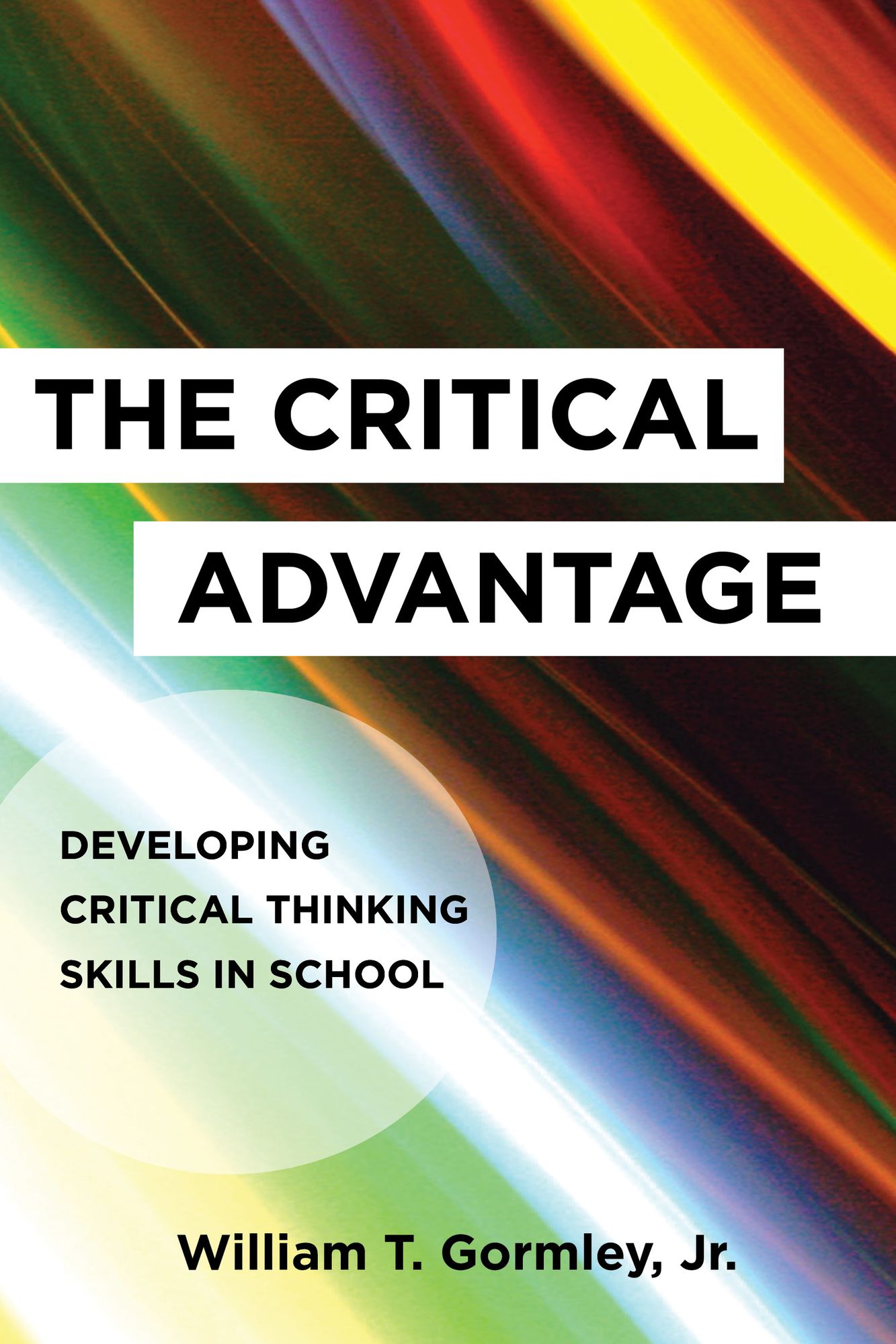 Critical Advantage: Developing Critical Thinking Skills in School