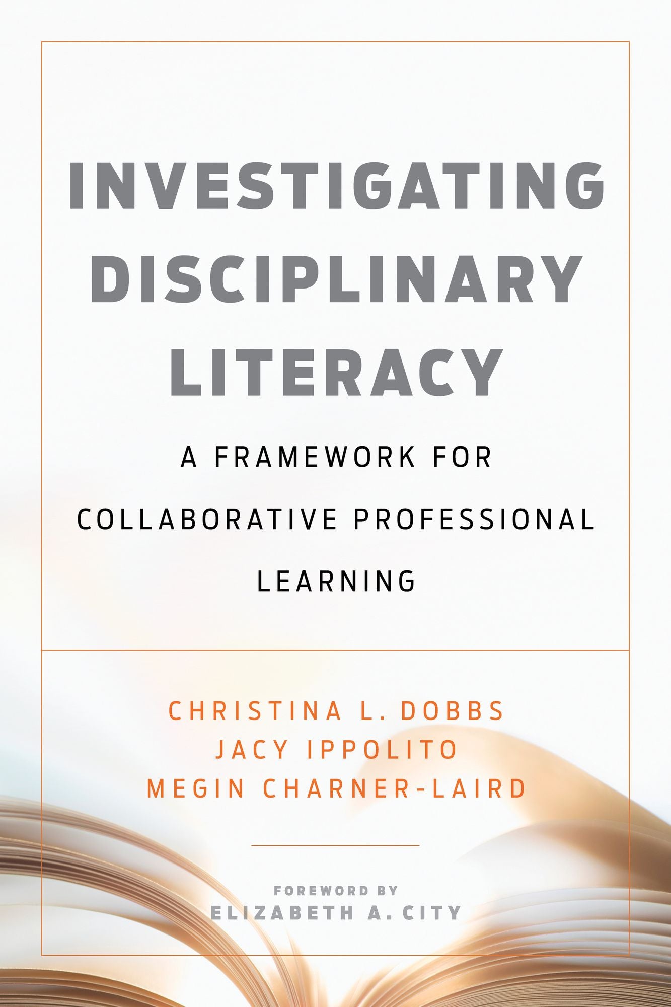 Investigating Disciplinary Literacy: A Framework for Collaborative Professional Learning