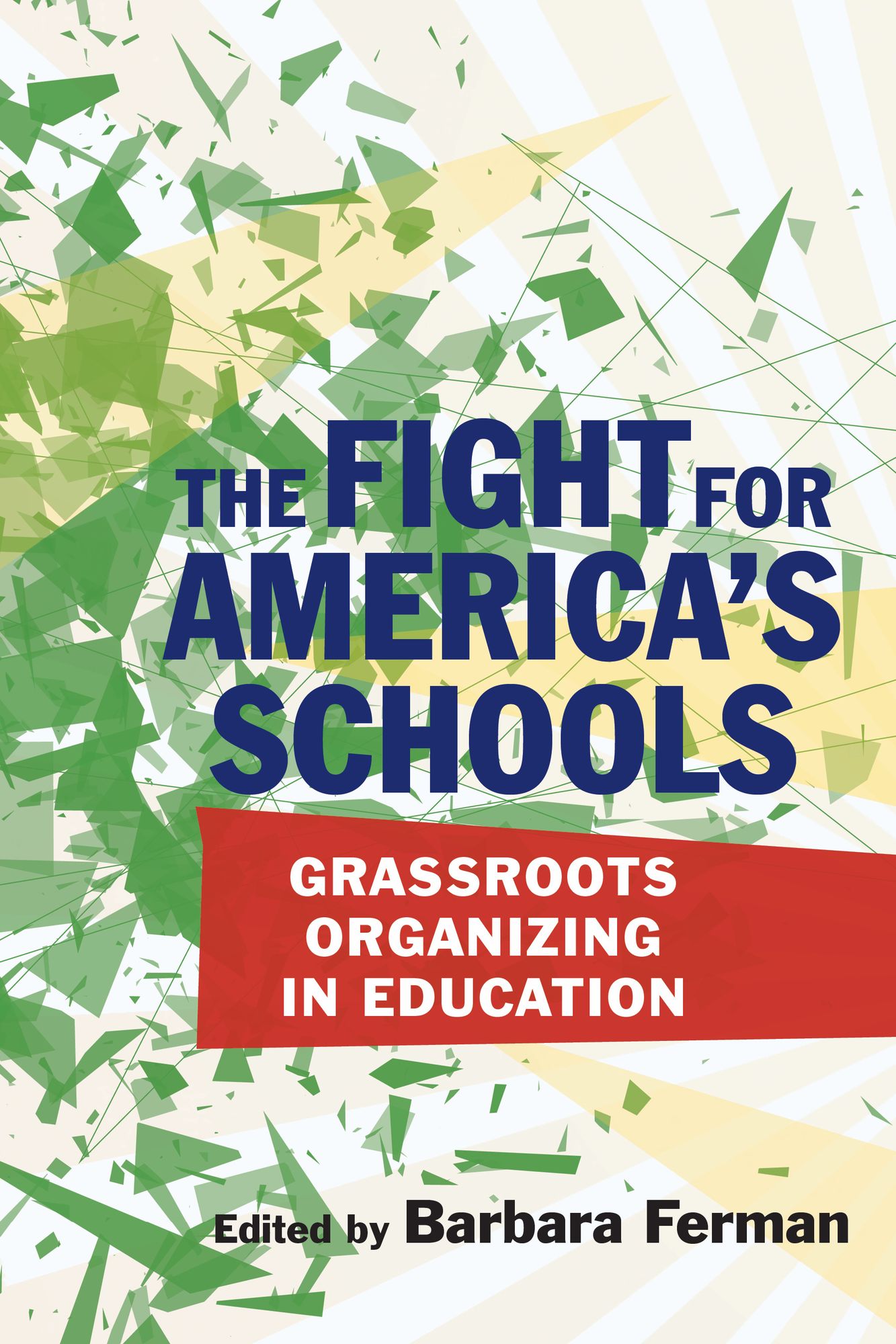 The Fight for America?s Schools: Grassroots Organizing in Education