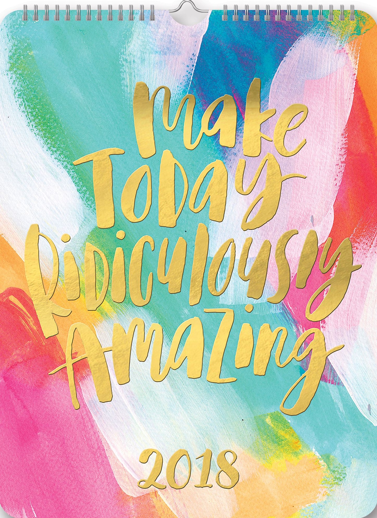 2018 Make Today Ridiculously Amazing Poster Calendar