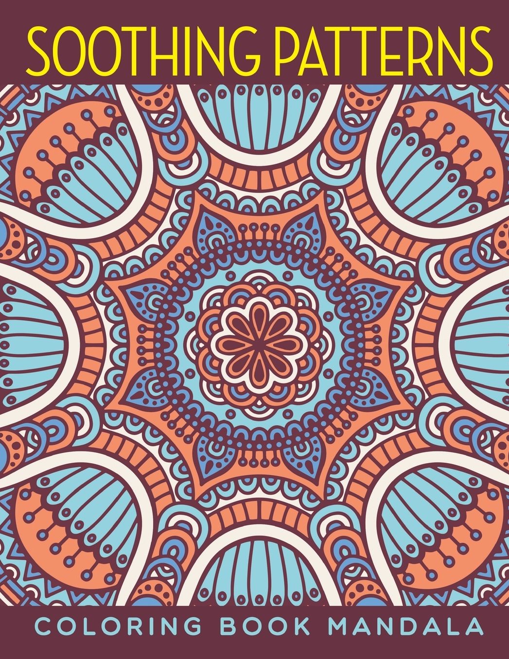 Soothing Patterns: Coloring Book Mandala