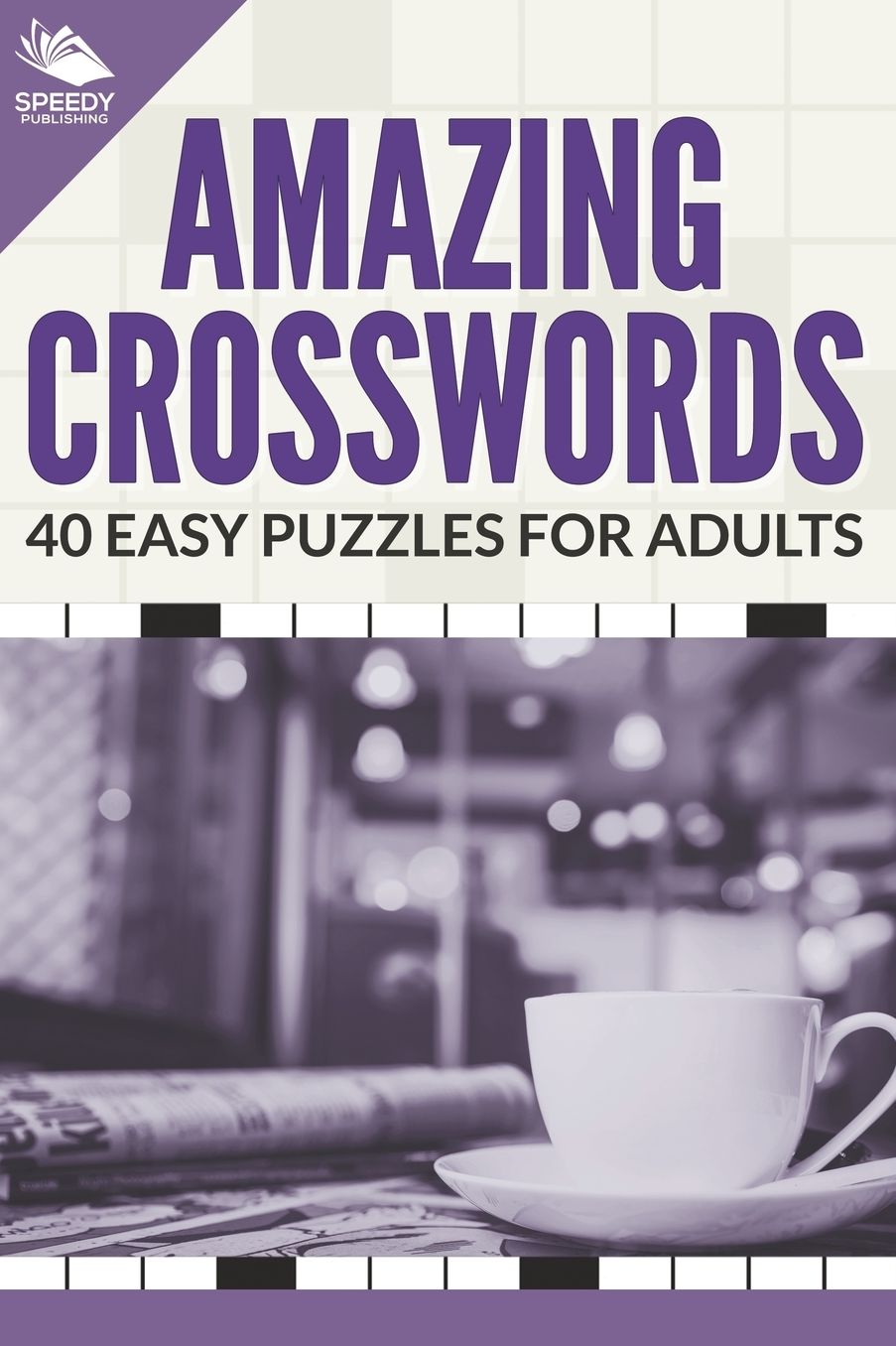 Amazing Crosswords: 40 Easy Puzzles for Adults
