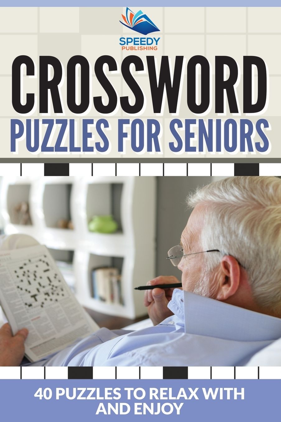 Crossword Puzzles for Seniors: 40 Puzzles to Relax with and Enjoy