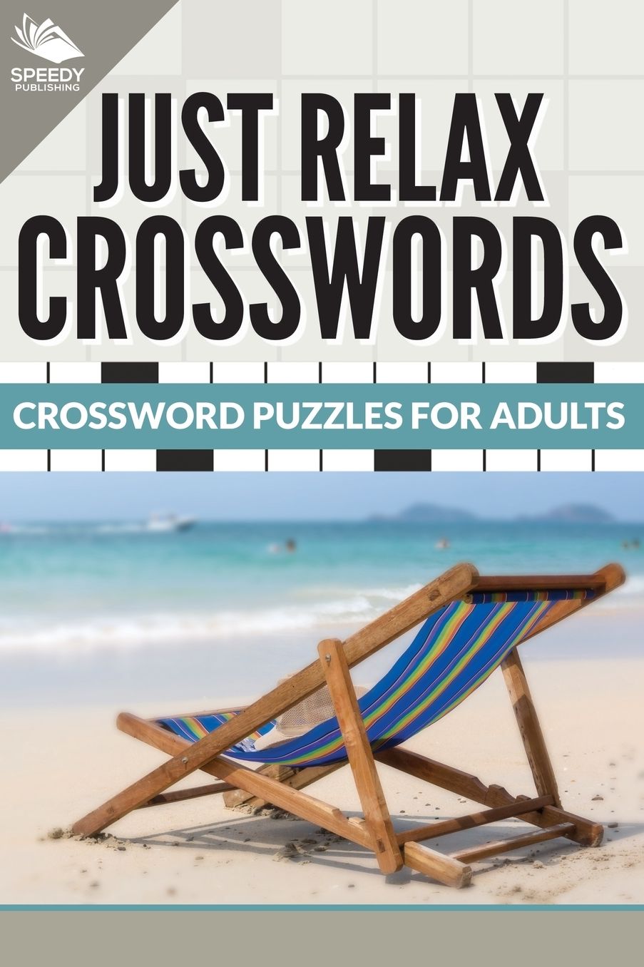 Just Relax Crosswords: Crossword Puzzles for Adults