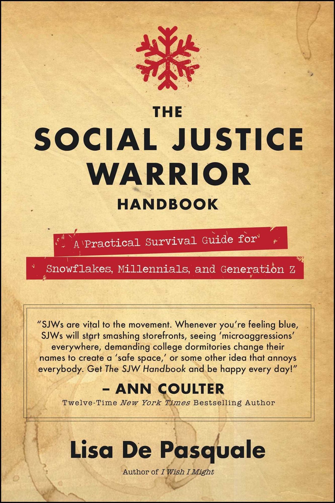 The Social Justice Warrior Handbook: A Practical Survival Guide for Snowflakes, Millennials, and Generation Z