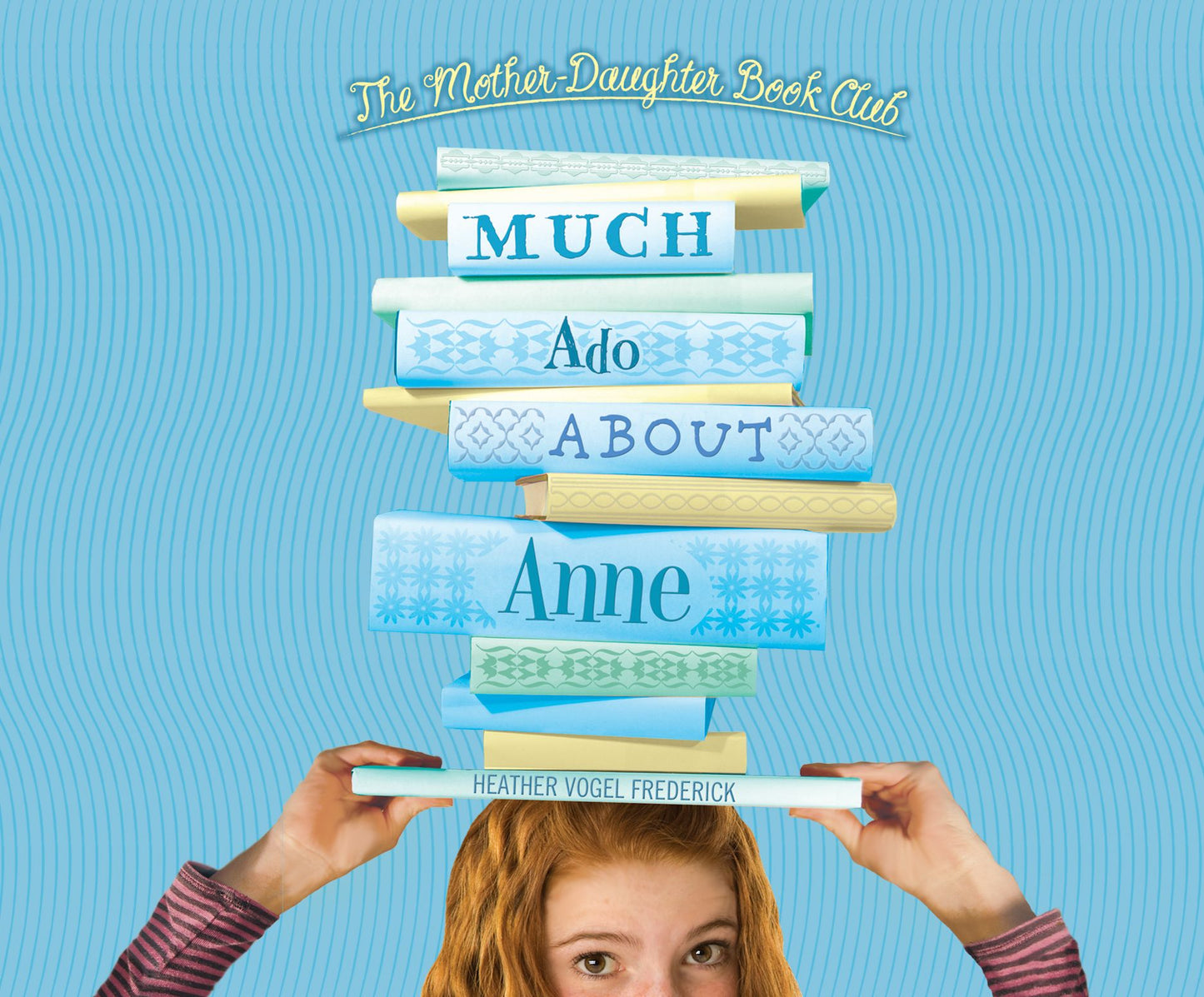 Much Ado About Anne (The Mother-Daughter Book Club Series #2)