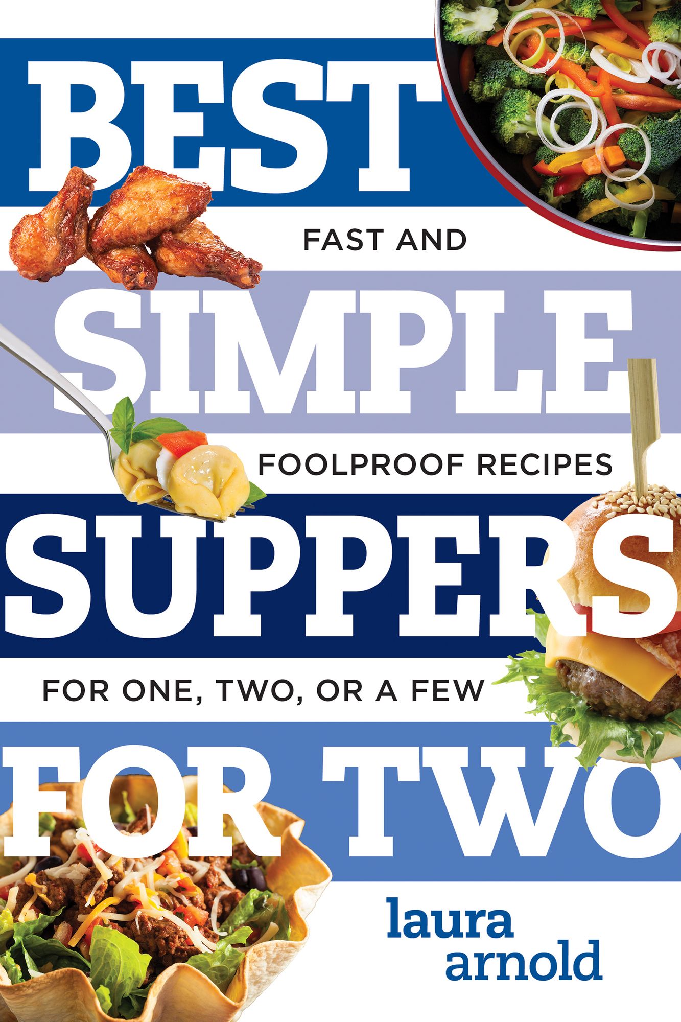 Best Simple Suppers for Two: Fast and Foolproof Recipes for One, Two, or a Few (Best Ever)