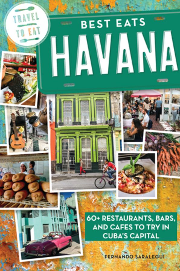 Best Eats Havana: 60+ Restaurants, Bars, and Cafes to Try in Cuba?s Capital
