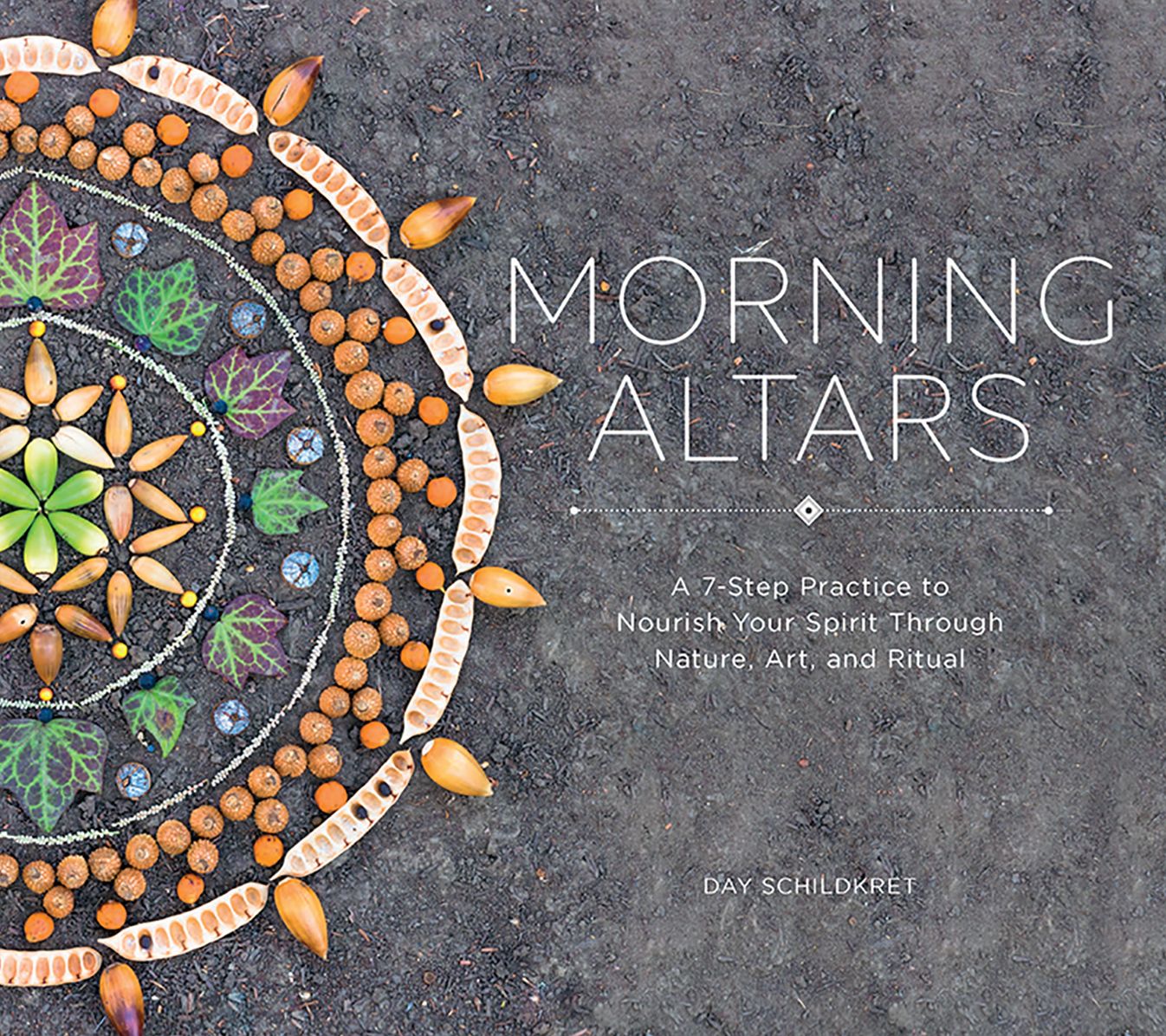 Morning Altars: A 7-Step Practice to Nourish Your Spirit Through Nature, Art, and Ritual