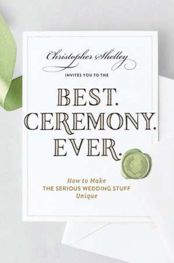 Best. Ceremony. Ever.: How to Make the Serious Wedding Stuff Entertaining
