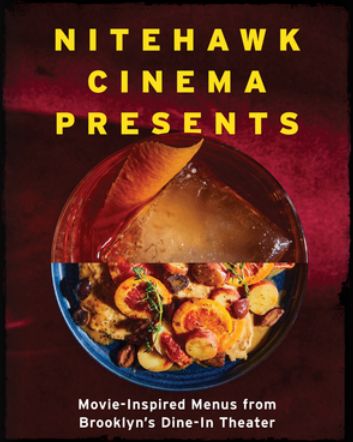 Nitehawk Cinema Presents: Movie-Inspired Menus from Brooklyn's Dine-In Theater