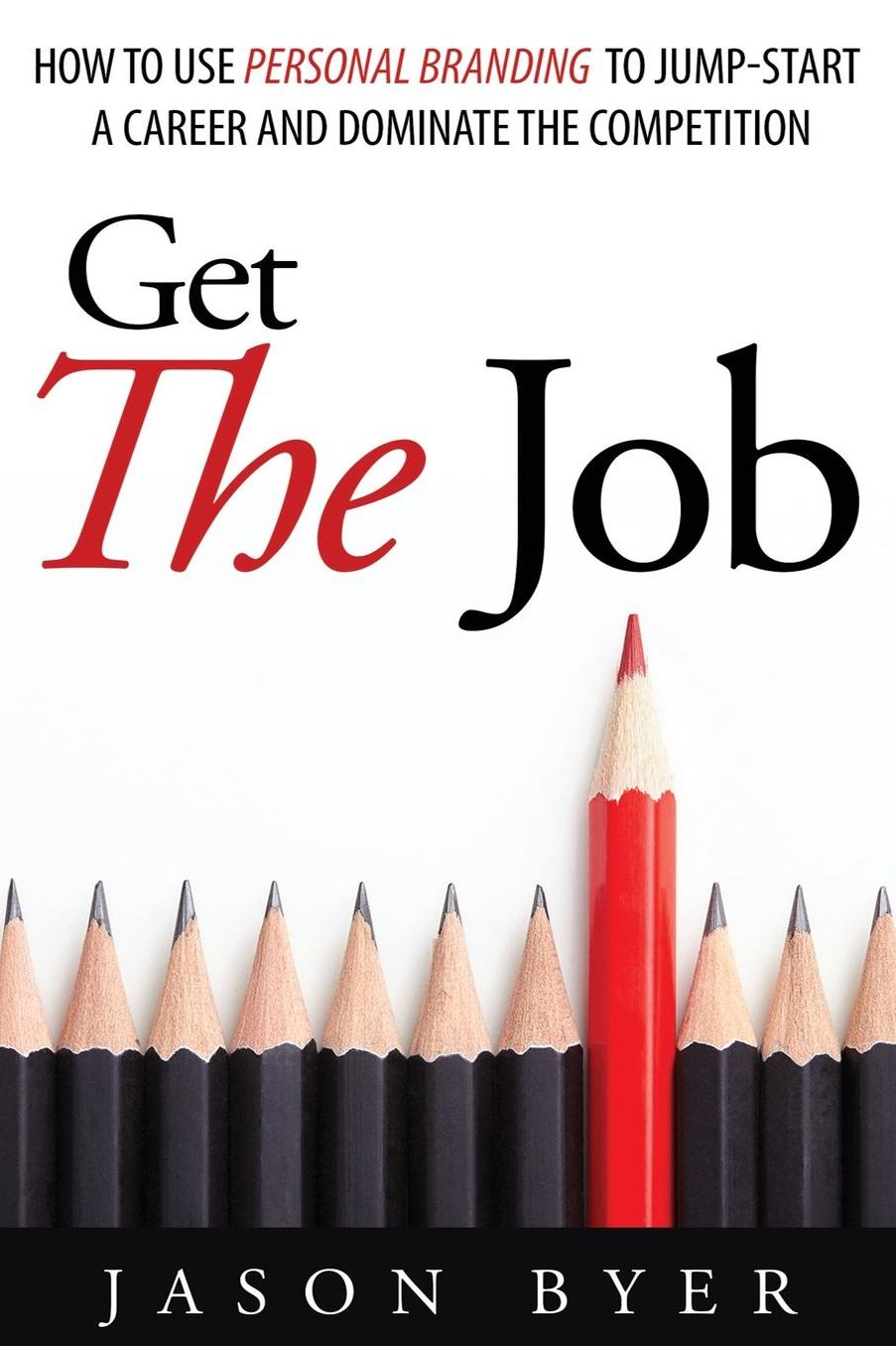 Get The Job: How to use personal branding to jump-start a career and dominate the competition.