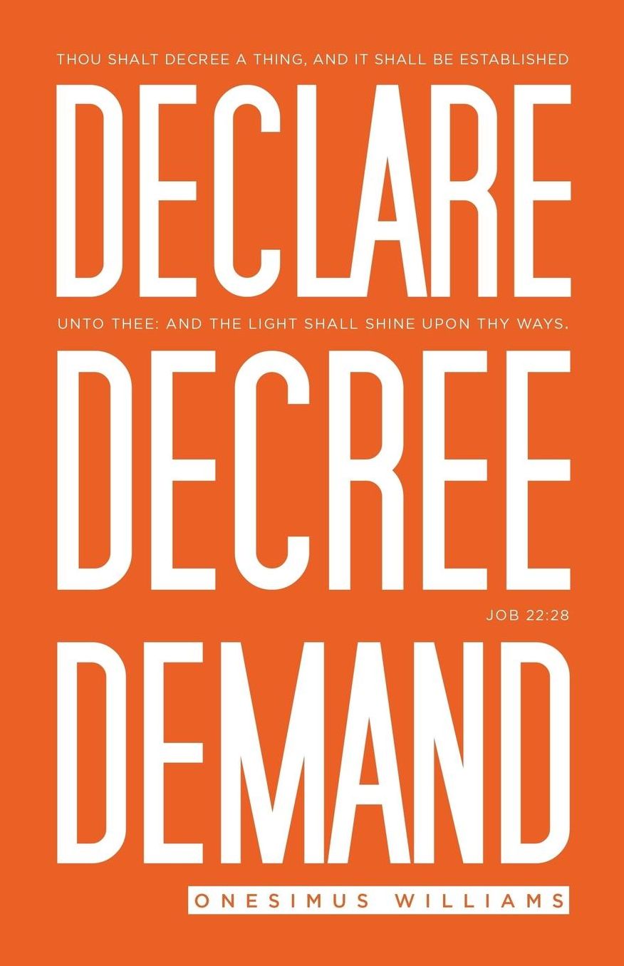 Declare Decree Demand: Connecting Your Words with the Faith in Your Heart