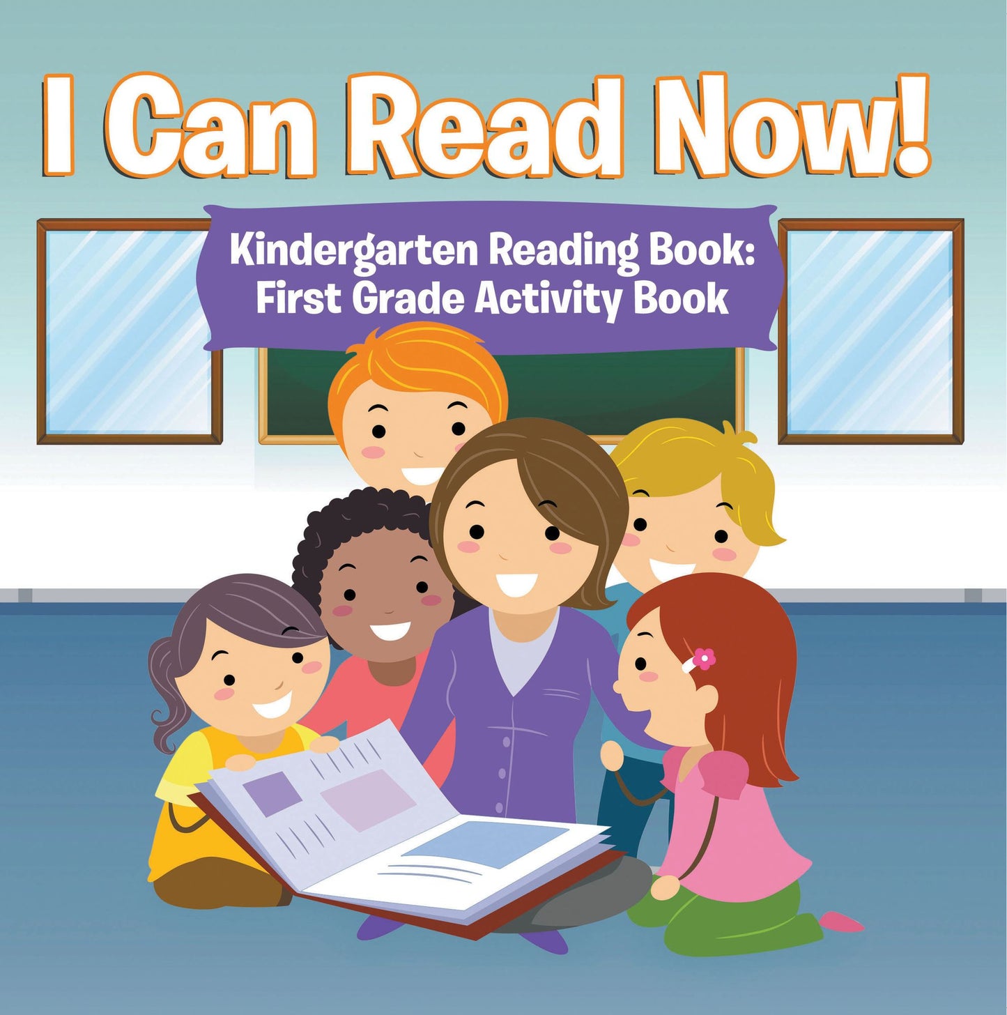 I Can Read Now! Kindergarten Reading Book: First Grade Activity Book: Pre-K Reading Workbook