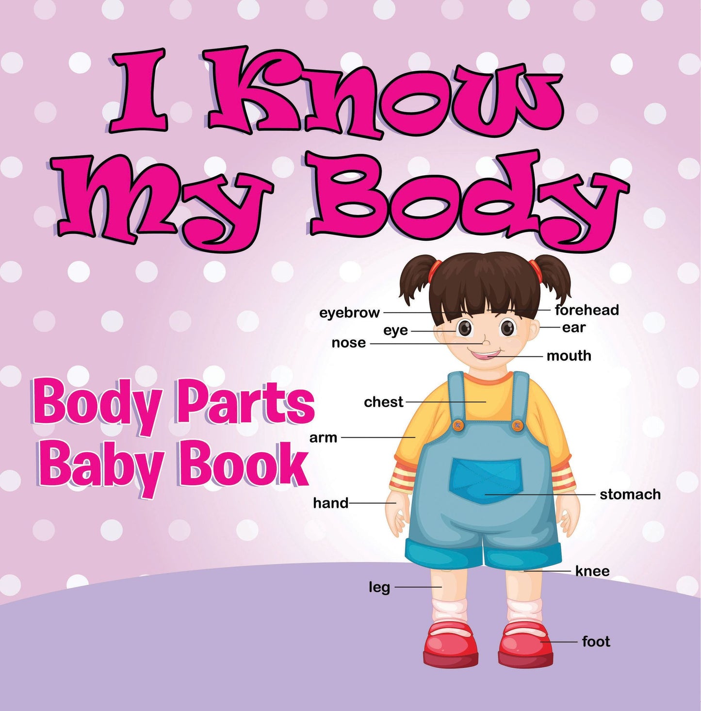 I Know My Body: Body Parts Baby Book: Anatomy Book for Kids