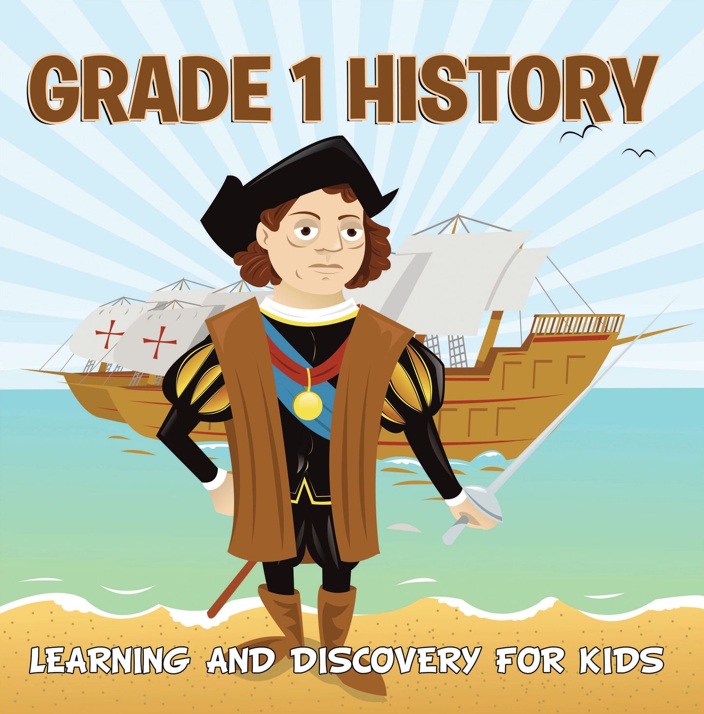 Grade 1 History: Learning And Discovery For Kids: American History Trivia for Kids Grade One Books