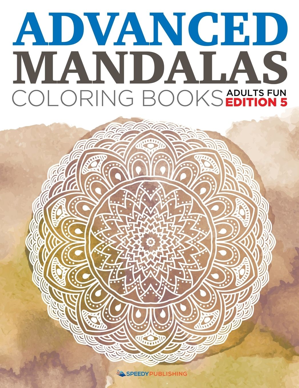 Advanced Mandalas Coloring Books Adults Fun Edition, Volume 5