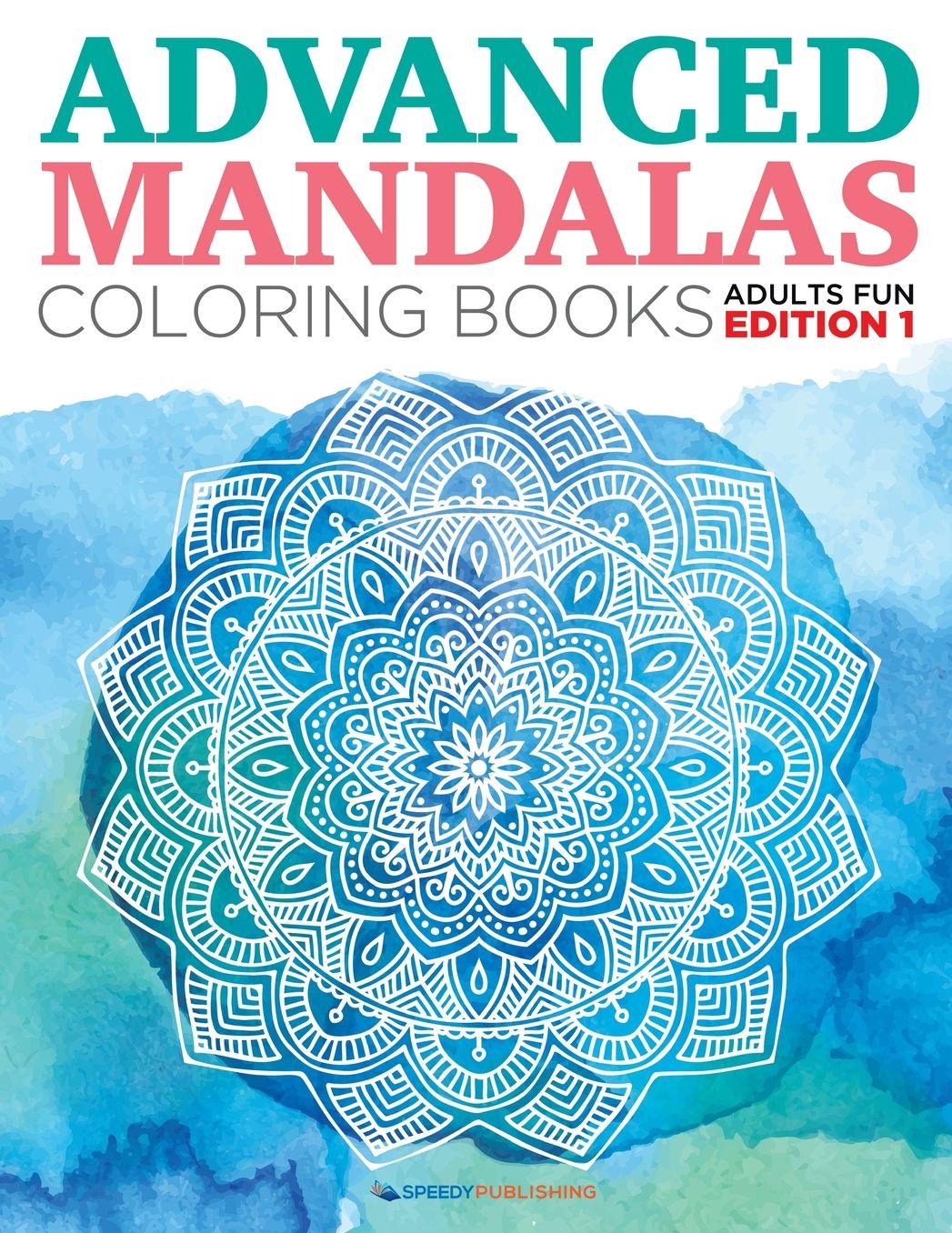 Advanced Mandalas Coloring Books Adults Fun Edition, Volume 1