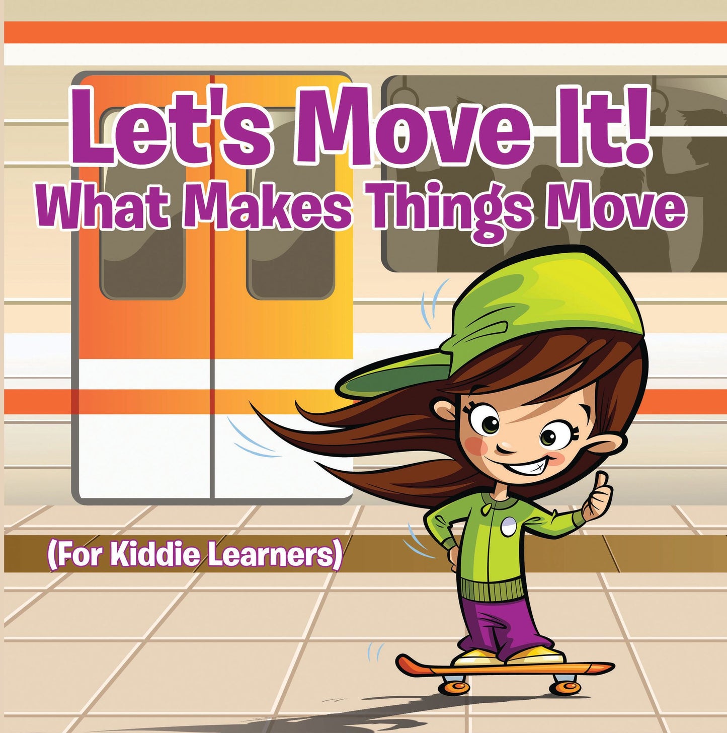 Let's Move It! What Makes Things Move (For Kiddie Learners): Physics for Kids - Mass and Motion in General Relativity