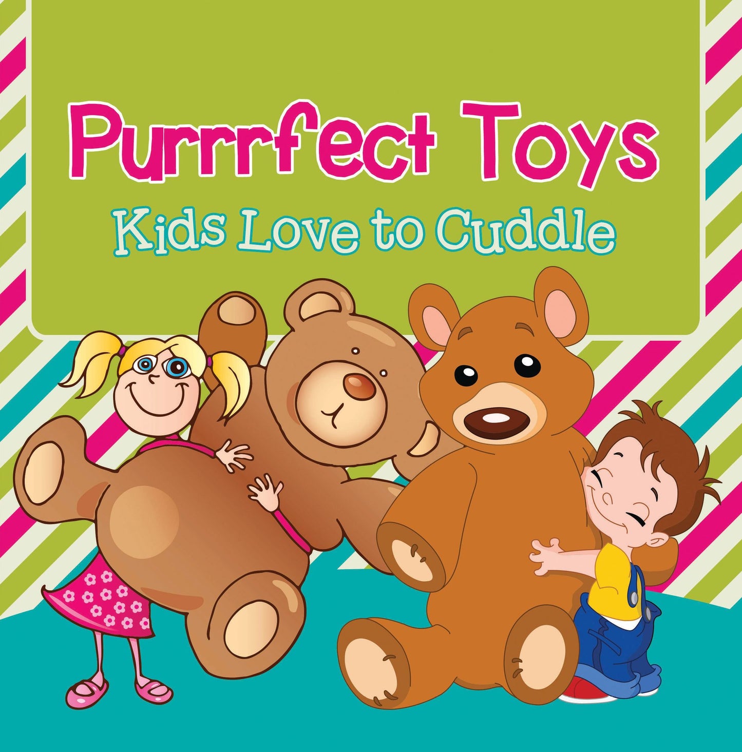 Purrrfect Toys: Kids Love to Cuddle: Toys for Kids the Pets Book