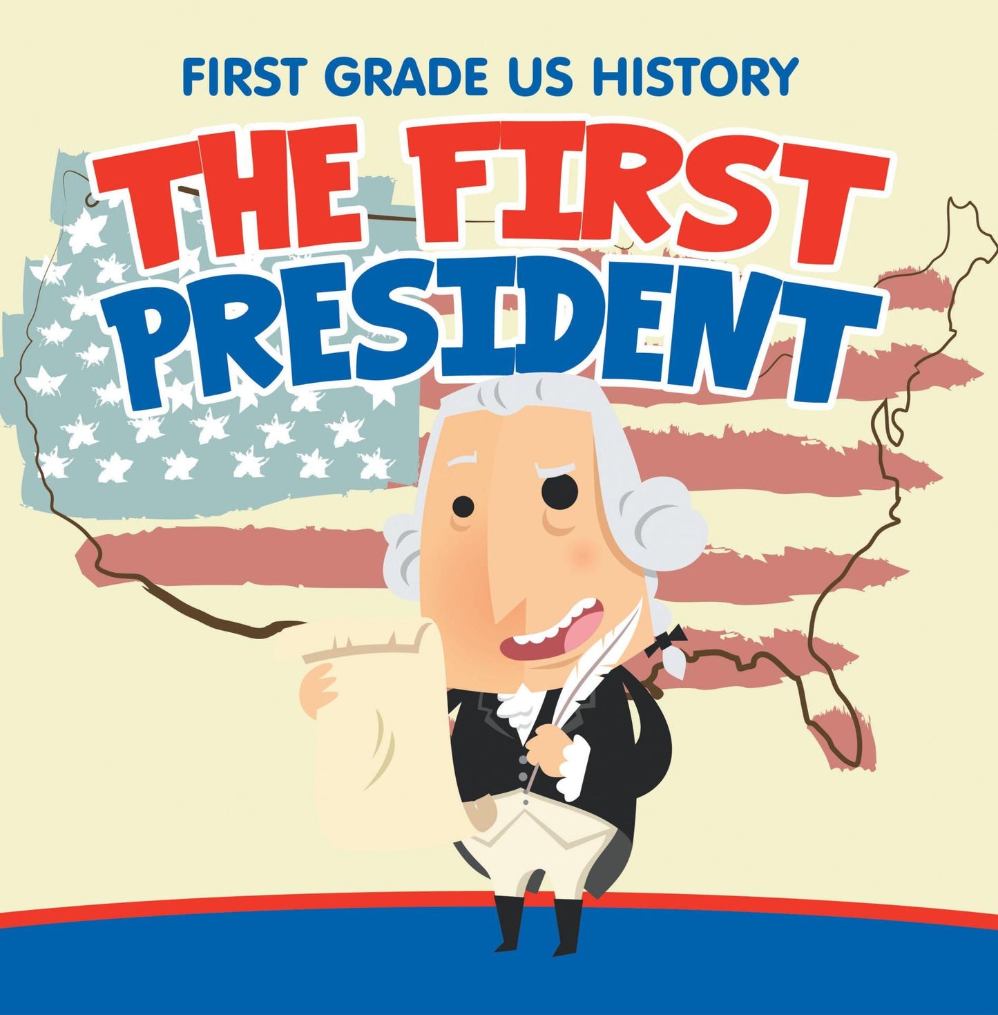 First Grade US History: The First President: 1st Grade Books